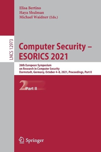 Computer Security - ESORICS 2021: 26th European Symposium on Research in Computer Security, Darmstadt, Germany, October 4-8, 2021, Proceedings, Part II. 1st ed. 2021