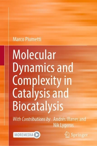 Molecular Dynamics and Complexity in Catalysis and Biocatalysis. 2022 ed.