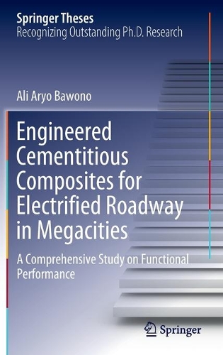 Engineered Cementitious Composites for Electrified Roadway in Megacities: A Comprehensive Study on Functional Performance. 2022 ed.
