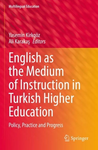 English as the Medium of Instruction in Turkish Higher Education: Policy, Practice and Progress. 2022 ed.