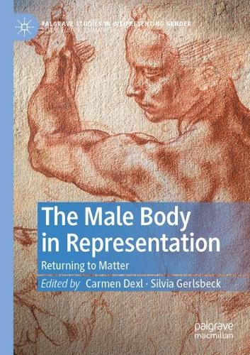 The Male Body in Representation: Returning to Matter. 2022 ed.