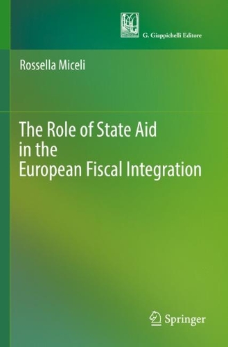 The Role of State Aid in the European Fiscal Integration. 2022 ed.
