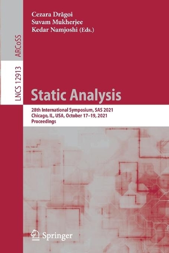 Static Analysis: 28th International Symposium, SAS 2021, Chicago, IL, USA, October 17-19, 2021, Proceedings. 1st ed. 2021