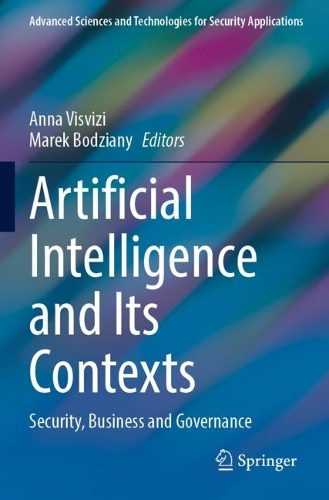 Artificial Intelligence and Its Contexts: Security, Business and Governance. 2021 ed.