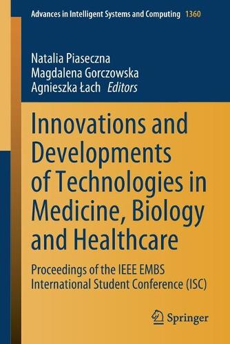 Innovations and Developments of Technologies in Medicine, Biology and Healthcare: Proceedings of the IEEE EMBS International Student Conference (ISC). 1st ed. 2022
