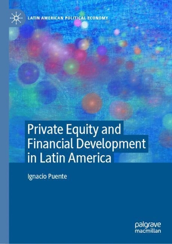 Private Equity and Financial Development in Latin America.