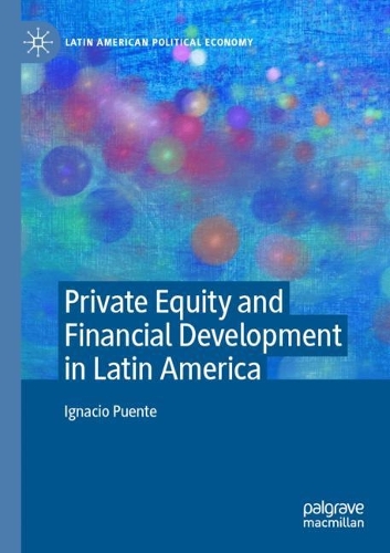 Private Equity and Financial Development in Latin America. 2022 ed.