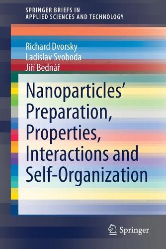 Nanoparticles' Preparation, Properties, Interactions and Self-Organization. 1st ed. 2022