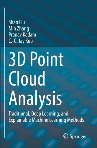 3D Point Cloud Analysis: Traditional, Deep Learning, and Explainable Machine Learning Methods. 2021 ed.