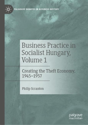 Business Practice in Socialist Hungary. Volume 1