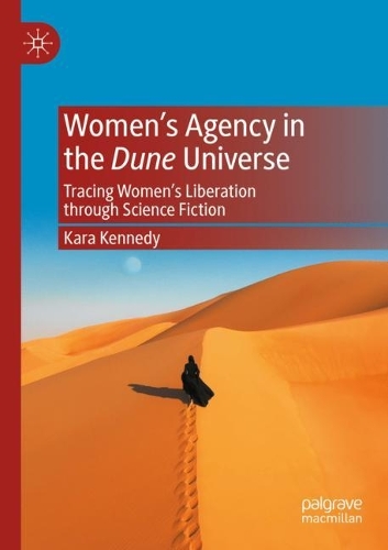 Women's Agency in the Dune Universe: Tracing Women's Liberation through Science Fiction. 2021 ed.