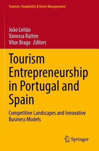 Tourism Entrepreneurship in Portugal and Spain: Competitive Landscapes and Innovative Business Models. 2022 ed.