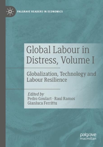 Global Labour in Distress, Volume I: Globalization, Technology and Labour Resilience. 2022 ed.