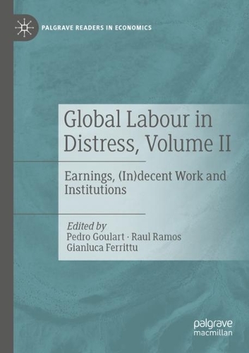 Global Labour in Distress, Volume II: Earnings, (In)decent Work and Institutions. 2022 ed.