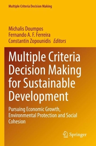 Multiple Criteria Decision Making for Sustainable Development: Pursuing Economic Growth, Environmental Protection and Social Cohesion. 2021 ed.