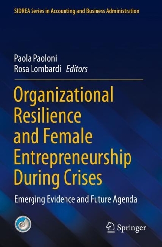 Organizational Resilience and Female Entrepreneurship During Crises: Emerging Evidence and Future Agenda. 2022 ed.