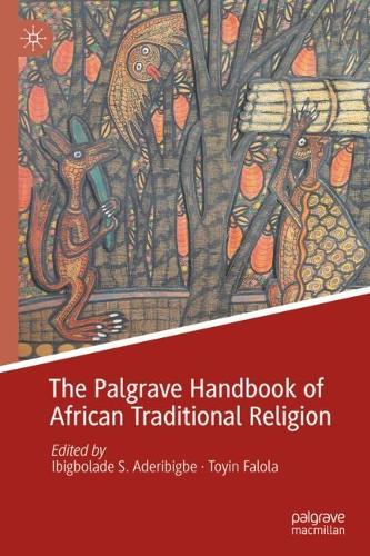The Palgrave Handbook of African Traditional Religion.