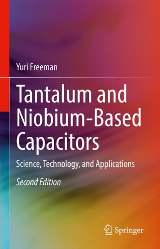 Tantalum and Niobium-Based Capacitors: Science, Technology, and Applications. Second Edition 2022