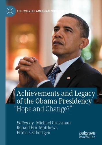 Achievements and Legacy of the Obama Presidency: "Hope and Change?". 2022 ed.