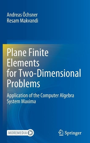 Plane Finite Elements for Two-Dimensional Problems: Application of the Computer Algebra System Maxima. 2021 ed.