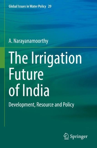 The Irrigation Future of India: Development, Resource and Policy. 2022 ed.