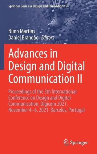 Advances in Design and Digital Communication II: Proceedings of the 5th International Conference on Design and Digital Communication, Digicom 2021, November 4-6, 2021, Barcelos, Portugal. 2022 ed.