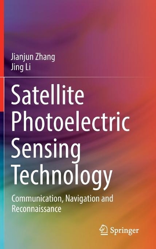 Satellite Photoelectric Sensing Technology: Communication, Navigation and Reconnaissance. 2022 ed.