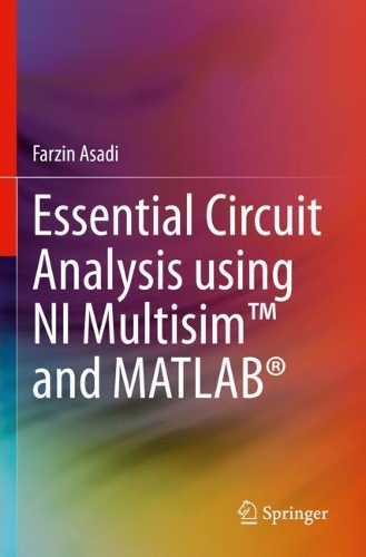 Essential Circuit Analysis using NI Multisim (TM) and MATLAB (R). 2022 ed.