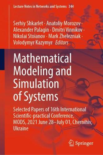 Mathematical Modeling and Simulation of Systems: Selected Papers of 16th International Scientific-practical Conference, MODS, 2021 June 28-July 01, Chernihiv, Ukraine. 2022 ed.