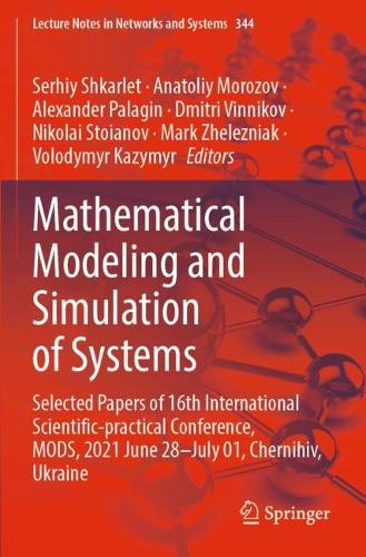 Mathematical Modeling and Simulation of Systems: Selected Papers of 16th International Scientific-practical Conference, MODS, 2021 June 28-July 01, Chernihiv, Ukraine. 2022 ed.