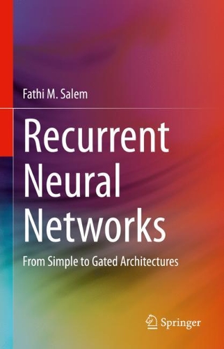 Recurrent Neural Networks: From Simple to Gated Architectures. 2022 ed.