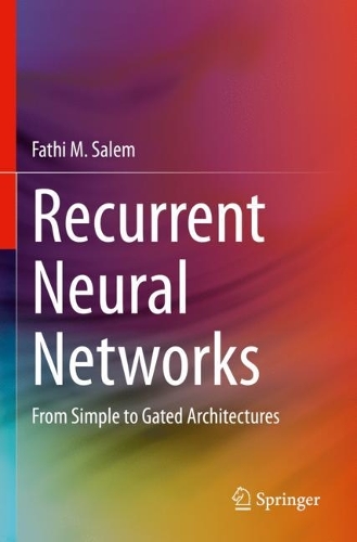 Recurrent Neural Networks: From Simple to Gated Architectures. 2022 ed.