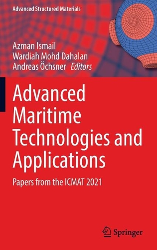 Advanced Maritime Technologies and Applications: Papers from the ICMAT 2021. 2022 ed.