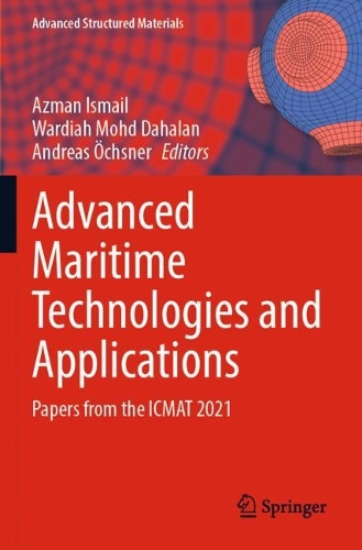 Advanced Maritime Technologies and Applications: Papers from the ICMAT 2021. 2022 ed.