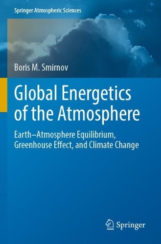 Global Energetics of the Atmosphere: Earth-Atmosphere Equilibrium, Greenhouse Effect, and Climate Change. 2021 ed.