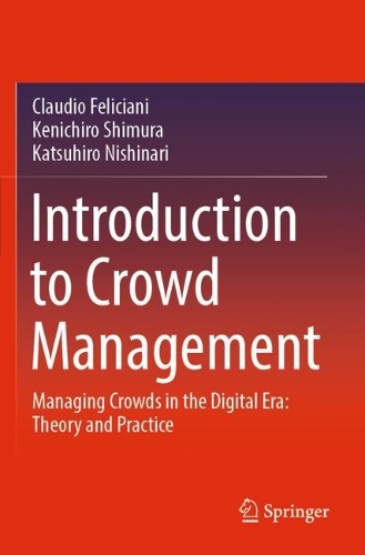 Introduction to Crowd Management: Managing Crowds in the Digital Era: Theory and Practice. 2021 ed.