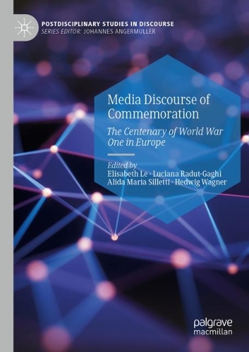 Media Discourse of Commemoration: The Centenary of World War One in Europe. 2021 ed.