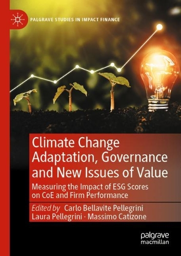 Climate Change Adaptation, Governance and New Issues of Value: Measuring the Impact of ESG Scores on CoE and Firm Performance. 2022 ed.