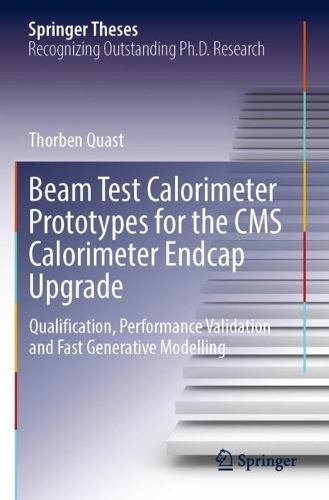 Beam Test Calorimeter Prototypes for the CMS Calorimeter Endcap Upgrade: Qualification, Performance Validation and Fast Generative Modelling. 2021 ed.