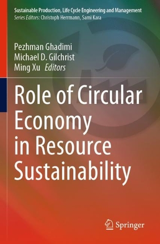 Role of Circular Economy in Resource Sustainability. 2022 ed.