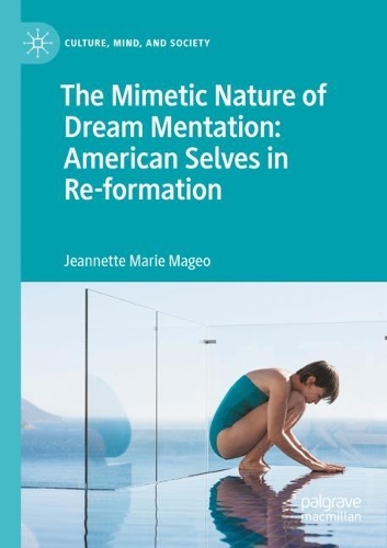 The Mimetic Nature of Dream Mentation: American Selves in Re-formation. 2022 ed.