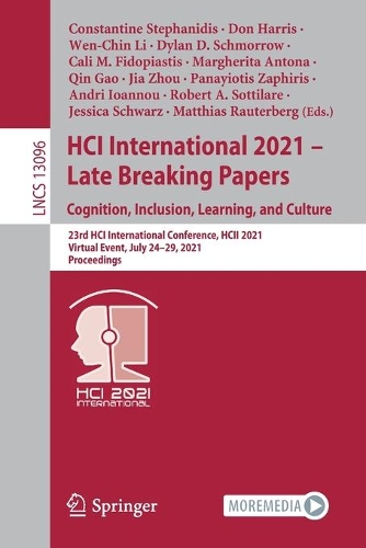 HCI International 2021 - Late Breaking Papers: Cognition, Inclusion, Learning, and Culture: 23rd HCI International Conference, HCII 2021, Virtual Event, July 24-29, 2021, Proceedings. 1st ed. 2021