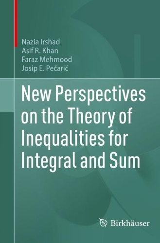New Perspectives on the Theory of Inequalities for Integral and Sum.