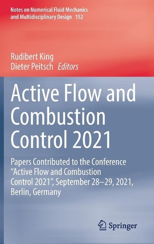 Active Flow and Combustion Control 2021: Papers Contributed to the Conference "Active Flow and Combustion Control 2021", September 28-29, 2021, Berlin, Germany. 2022 ed.