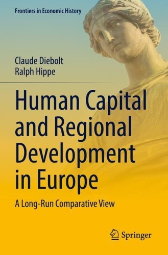 Human Capital and Regional Development in Europe: A Long-Run Comparative View. 2022 ed.