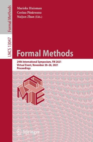 Formal Methods: 24th International Symposium, FM 2021, Virtual Event, November 20-26, 2021, Proceedings. 1st ed. 2021