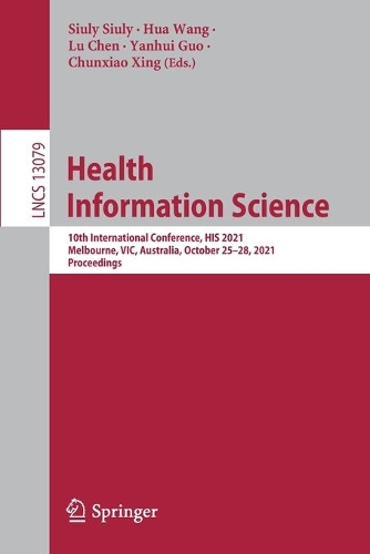 Health Information Science: 10th International Conference, HIS 2021, Melbourne, VIC, Australia, October 25-28, 2021, Proceedings. 1st ed. 2021