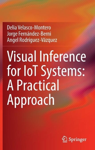 Visual Inference for IoT Systems: A Practical Approach. 2022 ed.