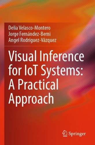 Visual Inference for IoT Systems: A Practical Approach. 2022 ed.