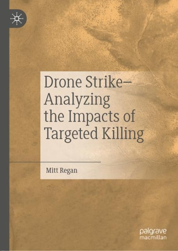 Drone Strike-Analyzing the Impacts of Targeted Killing.